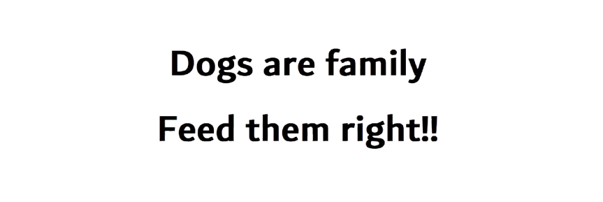 Dogs_are_family._Feed_them_right.-removebg-preview